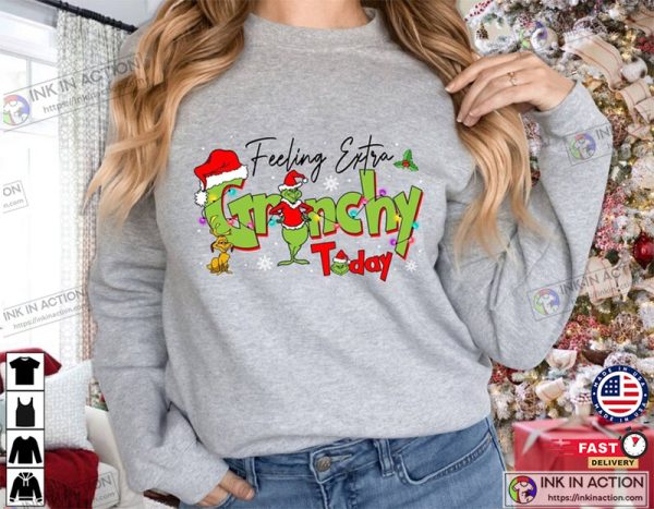 Felling Extra Grinchy Today Christmas Movie T-Shirts, Extra Grinch Christmas