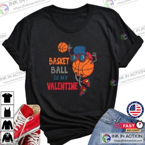 Funny Basketball Is My Valentine Cute Valentines Day T-shirt