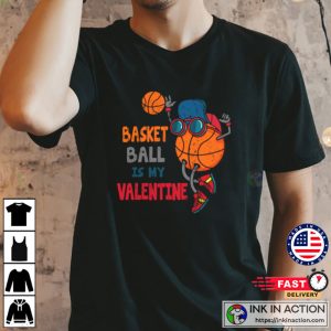 Funny Basketball Is My Valentine Cute Valentines Day Tshirt 2