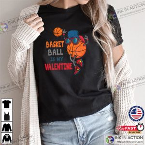 Funny Basketball Is My Valentine Cute Valentines Day Tshirt 3