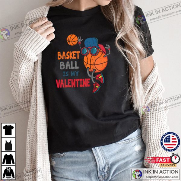 Funny Basketball Is My Valentine Cute Valentines Day T-shirt