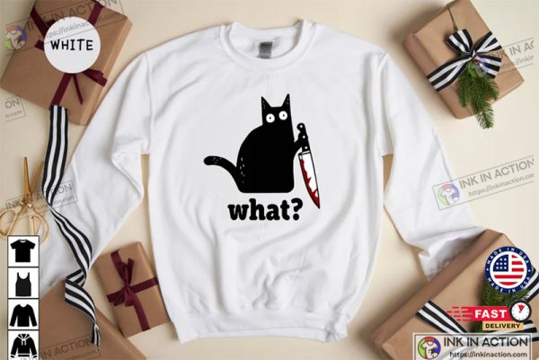 Funny Black Cat Shirt, Cat What Sweater Gifts, Funny Cat Gift, Cat Lover Shirt, Murderous Cat Tee