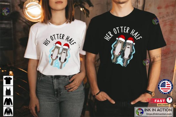 Her Otter Half His Otter Half Shirt Matching Christmas Couple Shirts
