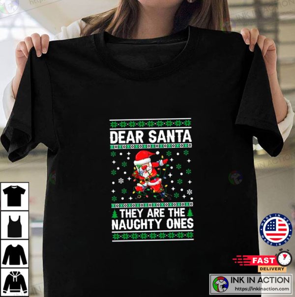 Dear Santa They Are The Naughty Ones Trending Shirt