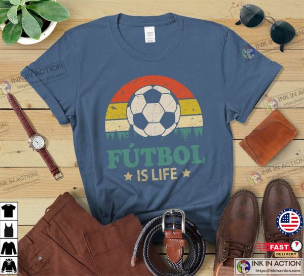 Futbol Is Life Funny Football Lover Vintage T-Shirt