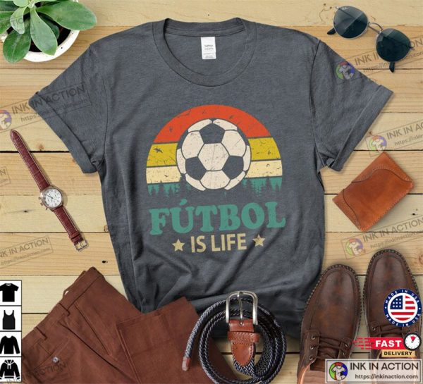 Futbol Is Life Funny Football Lover Vintage T-Shirt