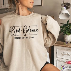 God Fidence Knowing Can’t But He Can Christian Sweatshirt