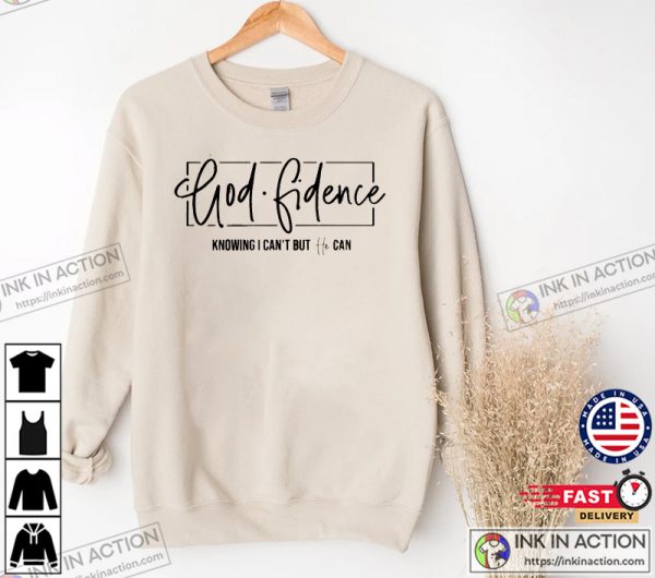 God Fidence Knowing Can’t But He Can Christian Shirt