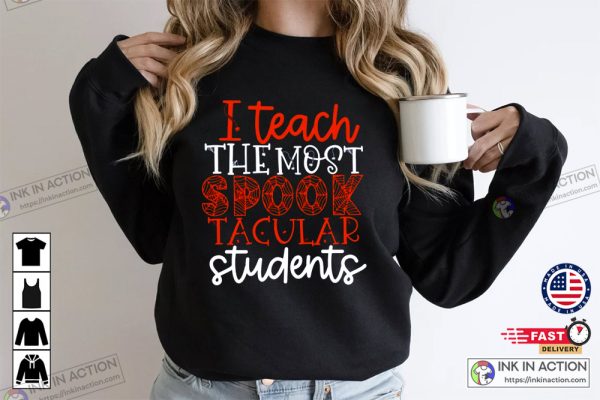 I Teach The Most Spooktacular Students Halloween Shirts For Teachers