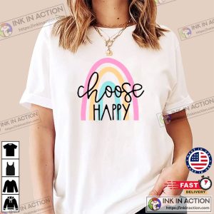 Choose Happy Positive Vibes Rainbow Shirt