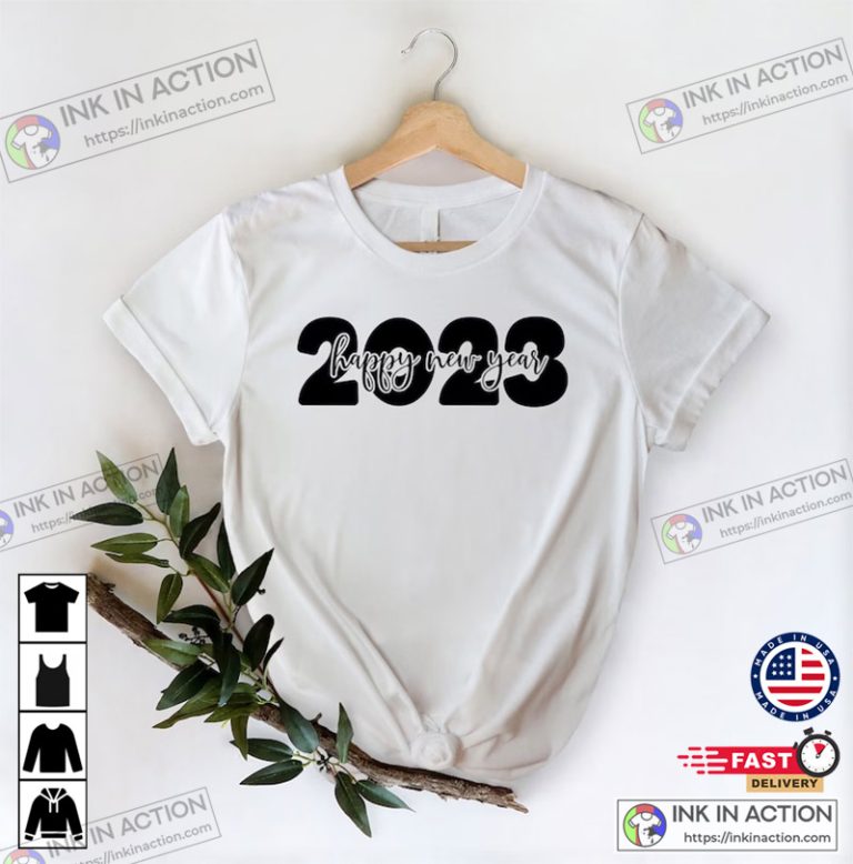 Happy New Year 2023 Hello 2023 Shirt - Print Your Thoughts. Tell Your 