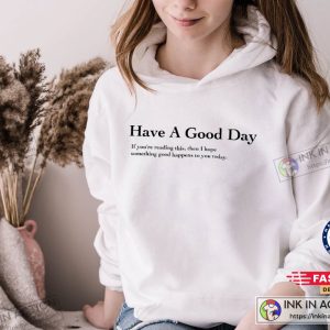 Have A Good Day Hoodie Essential Shirt