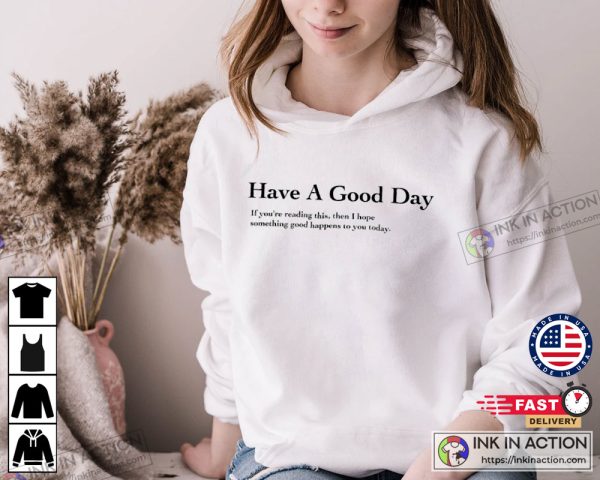 Have A Good Day Hoodie Essential Shirt