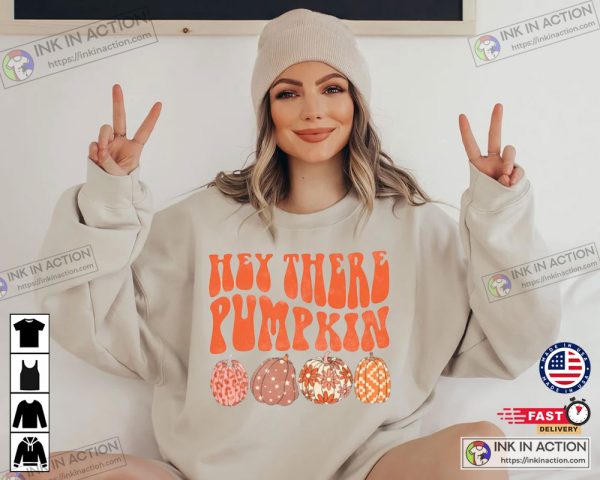 Hey There Pumpkin Shirt Cute Fall Sweatshirt Happy Thanksgiving Shirt