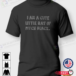 I Am A Cute Little Ray of Pitch Black Simple T-Shirt