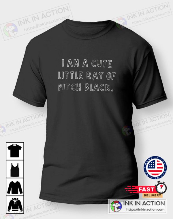 I Am A Cute Little Ray of Pitch Black Simple T-Shirt