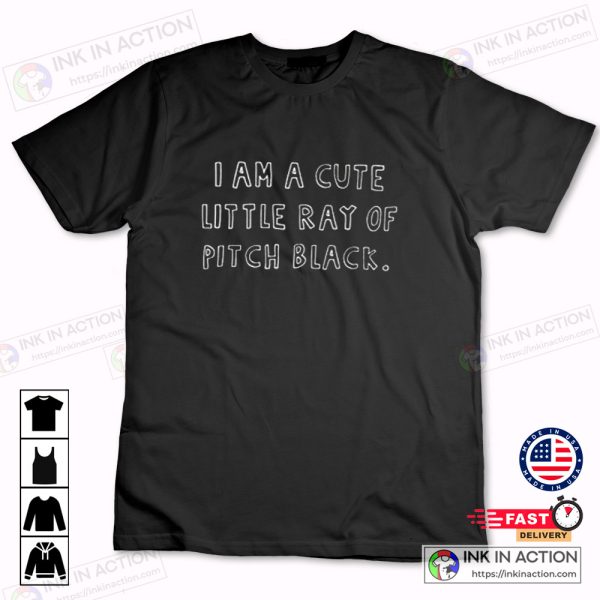 I Am A Cute Little Ray of Pitch Black Simple T-Shirt