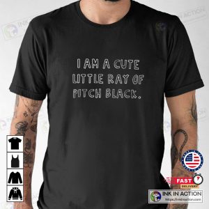 I Am A Cute Little Ray of Pitch Black Simlpe T Shirt 3