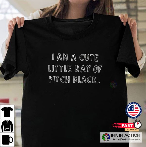 I Am A Cute Little Ray of Pitch Black Simple T-Shirt