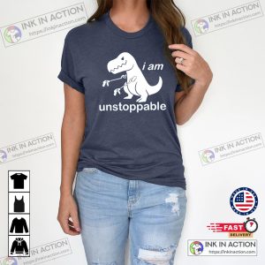 I Am Unstoppable Tshirt Funny Dinosaur Lover Shirt Dinosaur Family 4