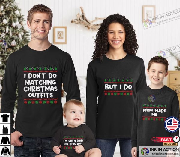 I Don’t Do Matching Christmas Outfits Family Christmas Shirt