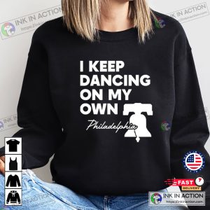 I Keep Dancing On My Own Philidelphia Philly Anthem Sweatshirt 4