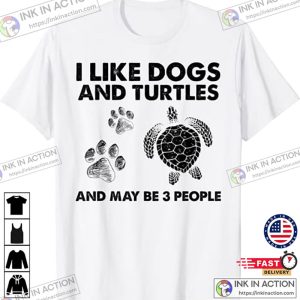 I Like Dogs and Turtles And May Be 3 People Dog turtle dog turtle shirt 4