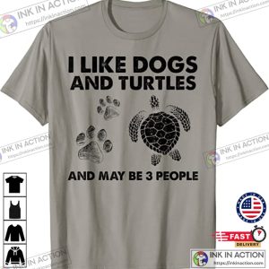 I Like Dogs and Turtles And May Be 3 People Dog turtle dog turtle shirt 5