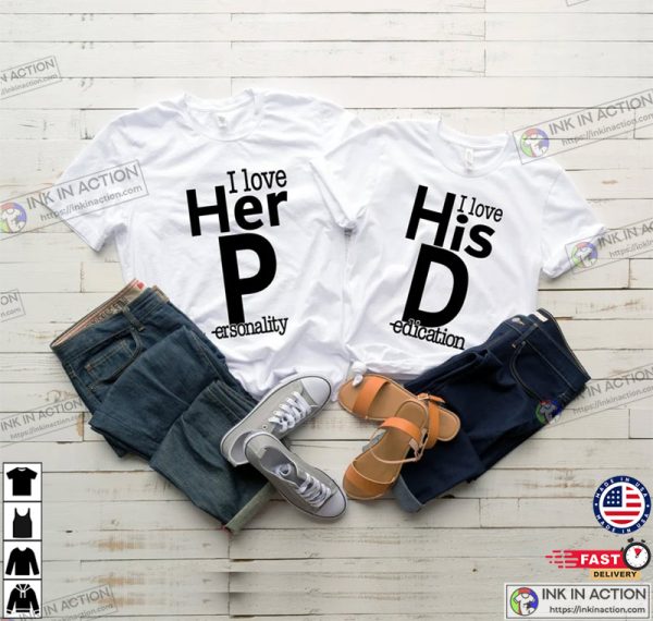 Love His Dedication Love Her Personality Funny Couples Shirt