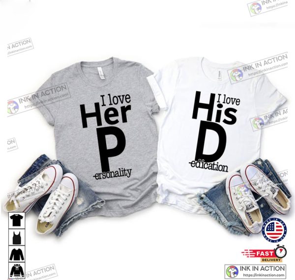 Love His Dedication Love Her Personality Funny Couples Shirt