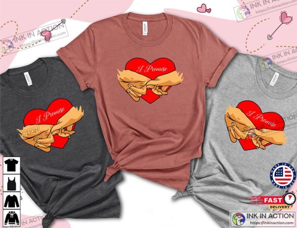 I Promise Shirt Cute Valentines Day Shirt