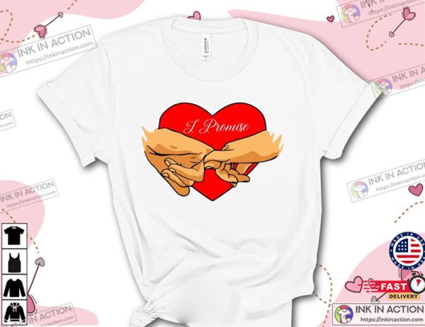 I Promise Shirt Cute Valentines Day Shirt