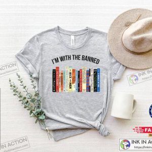 I’m With The Banned Books In America Shirt
