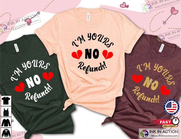 I’m Yours No Refund Cute Valentines Day Shirt