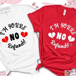 Im Yours No Refund Shirt Heart Love Shirt Cute Valentines Day Shirt 2