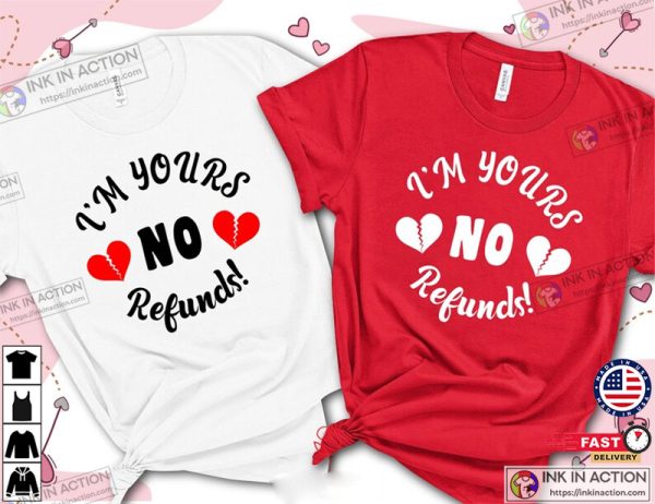 I’m Yours No Refund Cute Valentines Day Shirt