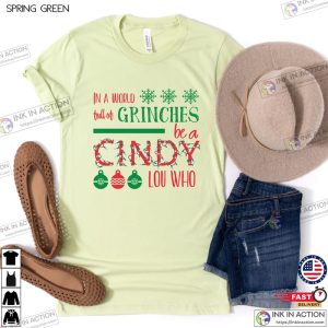 In A World Full Of Grinches Be A Cindy Lou Who, Christmas Shirts