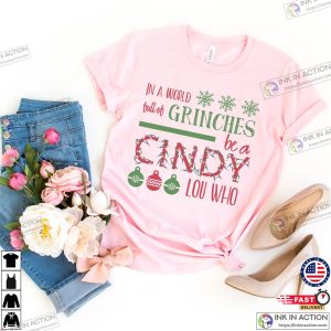 In A World Full Of Grinches Be A Cindy Lou Who Cindy Lou Who Shirt Cindy Lou Who Tshirt Christmas Shirts 2