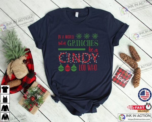 In A World Full Of Grinches Be A Cindy Lou Who, Christmas Shirts