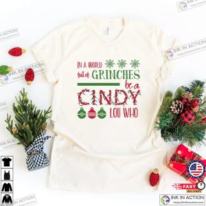 In A World Full Of Grinches Be A Cindy Lou Who, Christmas Shirts