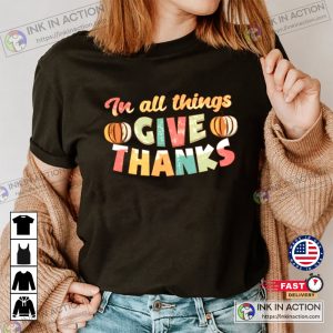 In All Things Give Thanks Family T-shirt 4