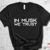In Musk We Trust Elon Musk Shirt
