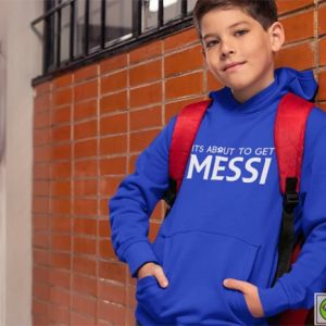 Its About to Get Messi Hoodie