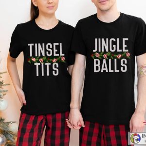 Jingle Balls and Tinsel Tits Shirt Christmas Couple Shirts Christmas Matching Shirt 4