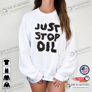 Just Stop Oil Save the Earth Just Stop Oil Sweatshirt 1