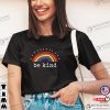 Be Kind Kindness Rainbow LGBT Shirt