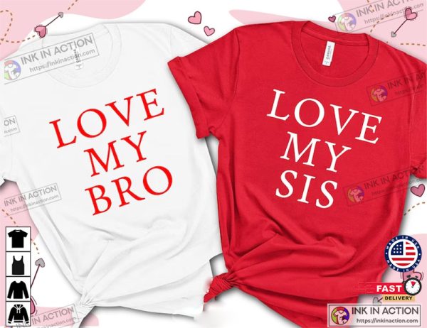 Love My Bro Love My Sis Matching Valentines Day Shirts