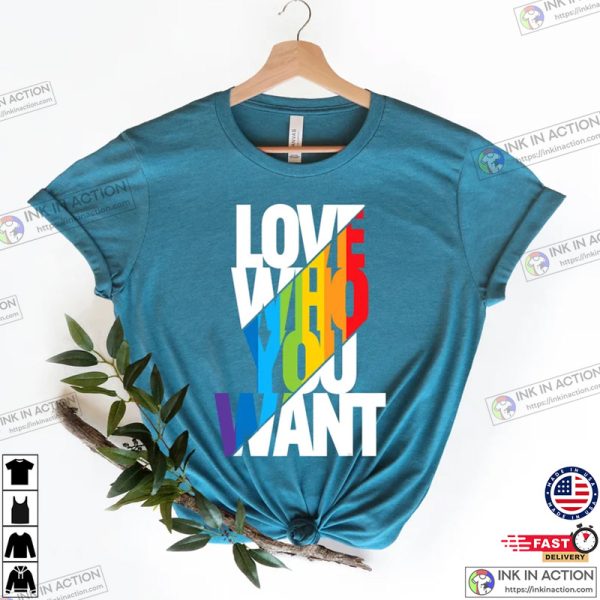 Love Who You Want Cool Rainbow LGBTQ Shirt