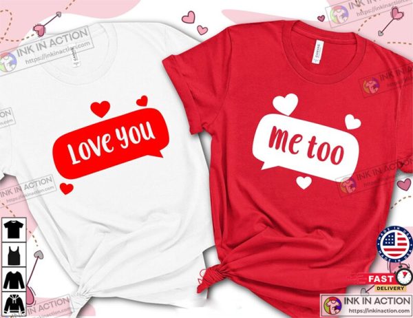 Love You Me Too Matching Valentines Tee