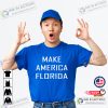 Make America Florida Shirt DeSantis Shirt State Trending T-shirt